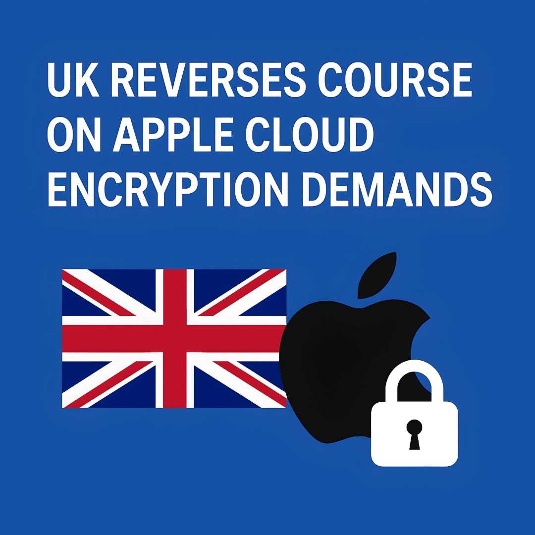 UK Reverses Course on Apple Cloud Encryption Demands